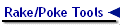 Rake/Poke Tools