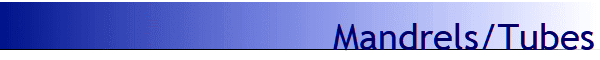 Mandrels/Tubes