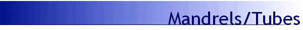 Mandrels/Tubes