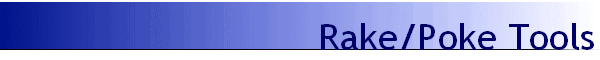 Rake/Poke Tools